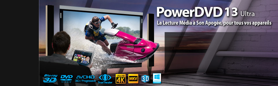 PowerDVD 13 Ultra - La Lecture Blu-ray, 3D Vidéo & Média HD à Son Apogée